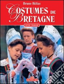 Costumi della Bretagna. Ediz. francese libro di Hélias Bruno