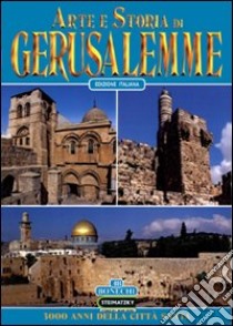 Arte e storia di Gerusalemme. 3000 anni della città santa libro