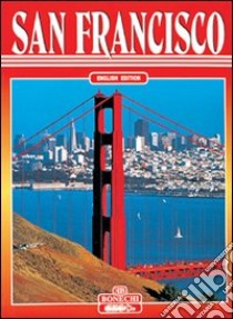 San Francisco. Ediz. inglese libro di Cirigliano Rosanna; Fremantle Richard