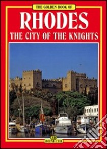 Rhodes. The city of the knights libro di Petsas Tzounakou Vassilia; Arfaras Michael