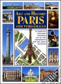 Arte e storia di Parigi e Versailles. Ediz. inglese libro