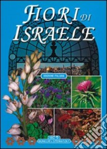 I fiori di Israele. Ediz. Italiana libro