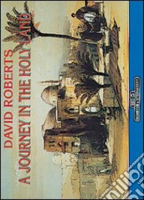 Viaggio in Terra Santa: David Roberts. Ediz. inglese libro di Roberts David