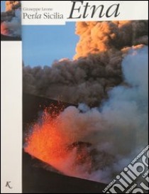 PerLa Sicilia. Etna. Ediz. italiana e inglese libro di Leone Giuseppe