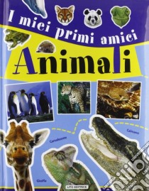 I miei primi amici animali. Ediz. illustrata libro