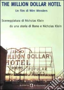 The Million Dollar Hotel. Un film di Wim Wenders libro di Klein Nicholas