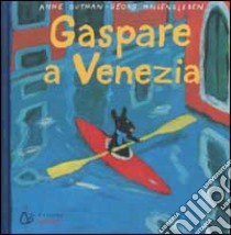 Gaspare a Venezia. Ediz. illustrata libro di Gutman Anne; Hallensleben Georg