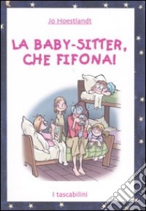 La Baby-sitter, che fifona! libro di Hoestlandt Jo