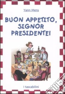 Buon appetito, signor Presidente! libro di Mens Yann