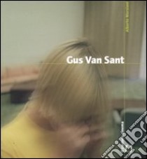 Gus Van Sant libro di Morsiani Alberto