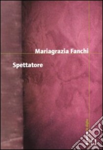 Spettatore libro di Fanchi Mariagrazia