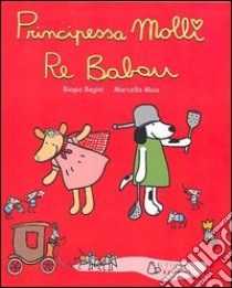 Principessa Molli e re Babau libro di Bagini Biagio - Moia Marcella