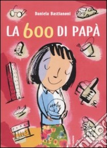 La Seicento di papà libro di Bastianoni Daniela