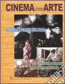 Cinema come arte. Teoria e prassi del film libro di Bordwell David; Thompson Kristin