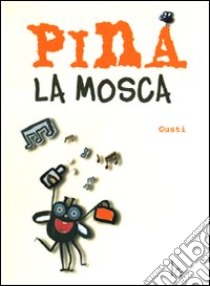 Pina la mosca. Ediz. illustrata libro di Gusti