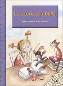 La storia più bella. Ediz. illustrata libro di Spinelli Eileen; Wilsdorf Anne