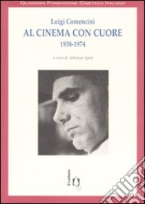 Al cinema con cuore 1938-1974 libro di Comencini Luigi; Aprà A. (cur.)