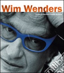 Wim Wenders. Ediz. illustrata libro di Francia di Celle S. (cur.)