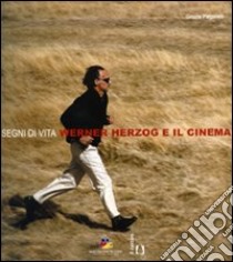 Segni di vita. Werner Herzog e il cinema. Ediz. illustrata libro di Paganelli Grazia