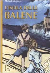 L'isola delle balene libro di Morpurgo Michael