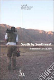 South by Southwest. Il cinema di Corso Salani libro di Morsiani A. (cur.); Augusto S. (cur.)