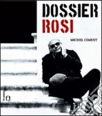 Dossier Rosi libro di Ciment Michel; Codelli L. (cur.)