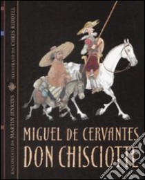 Don Chisciotte. Ediz. illustrata libro di Cervantes Miguel de; Jenkins Martin; Riddell Chris