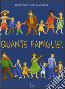 Quante famiglie! Ediz. illustrata libro di Floridi Pico; Gatacre Amelia