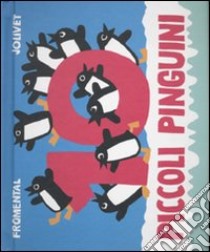 Dieci piccoli pinguini. Libro pop-up. Ediz. illustrata libro di Fromental Jean-Luc; Jolivet Joëlle