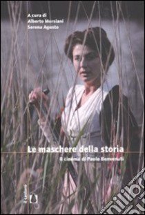 Le maschere della storia. Il cimena di Paolo Benvenuti libro di Morsiani A. (cur.); Augusto S. (cur.)