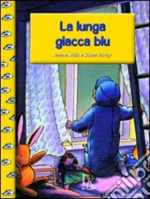 La lunga giacca blu. Ediz. illustrata libro di Willis Jeanne; Varley Susan