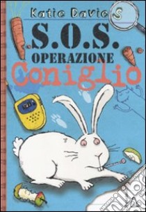 S.O.S. operazione coniglio libro di Davies Katie