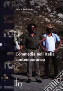 Commedia nell'Italia contemporanea libro di De Pascalis Ilaria A.