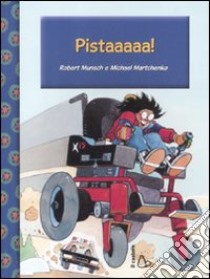 Pistaaaaa! Ediz. illustrata libro di Munsch Robert; Martchenko Michael