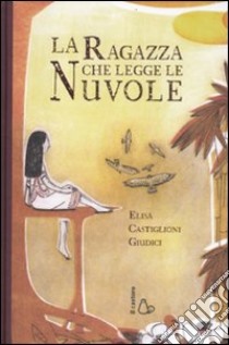 La ragazza che legge le nuvole libro di Castiglioni Giudici Elisa