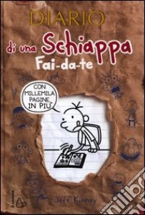 Diario di una schiappa fai-da-te. Ediz. illustrata libro di Kinney Jeff