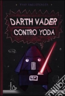 Darth Vader contro Yoda libro di Angleberger Tom