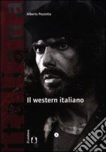 Il western italiano libro di Pezzotta Alberto