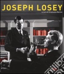 Joseph Losey. Ediz. illustrata libro di Martini E. (cur.)