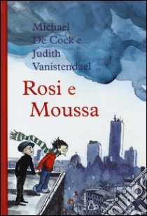 Rosie e Moussa libro di De Cock Michael; Vanistendael Judith