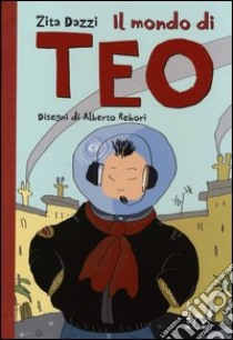 Il mondo di Teo libro di Dazzi Zita