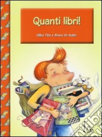 Troppi libri! libro di Tybo Gilles; St-Aubin Bruno