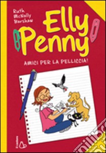 Amici per la pelliccia. Elly Penny. Vol. 3 libro di McNally Barshaw Ruth