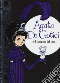 Agata de Gotici e il fantasma del topo libro di Riddell Chris