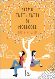 Siamo tutti fatti di molecole libro di Nielsen Susin