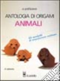 Antologia di origami animali libro di Yoshizawa Akira; Morassi R. (cur.)