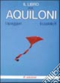 Il libro degli aquiloni libro di Spaggiari Luciano