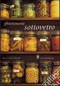 Ghiottonerie sottovetro libro di Candela Bettelli Enza