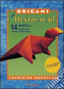 Origami: i dinosauri libro di Momotani Yoshihide