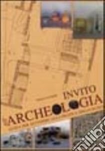 Invito all'archeologia libro di Danese Paola